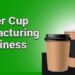 Paper Cup Manufacturing Business